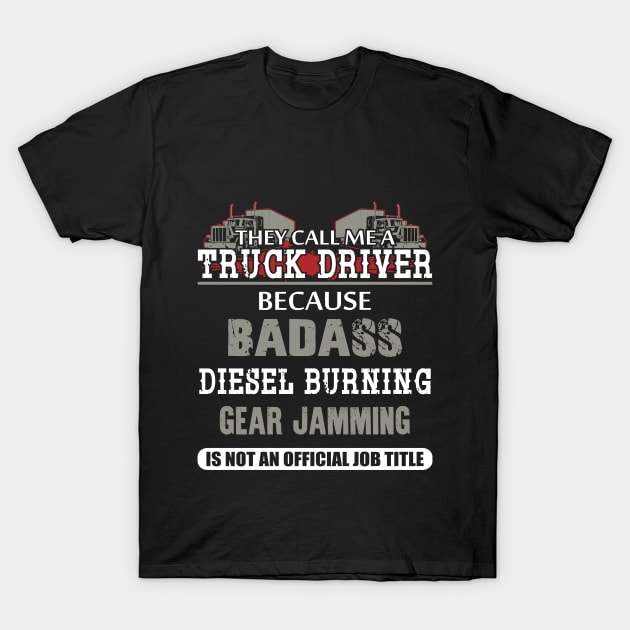 They Call Me A Truck Driver Because Shirt T-Shirt by merchlovers